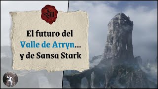 El futuro del Valle de Arryny de Sansa Stark [upl. by Acirre]