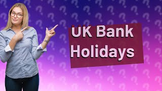 How many bank holidays are there in the UK each year [upl. by Nels741]