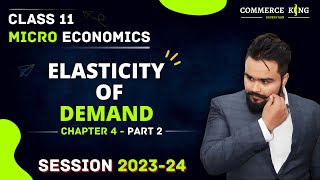 Elasticity of Demand class 11  Price elasticity of demand  MICROECONOMICS CHAPTER 4 Part 2 [upl. by Bastien]