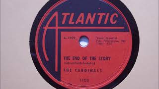 The Cardinals The End Of The Story 78 RPM Transfer [upl. by Connolly]