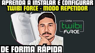 Aprenda a Instalar e Configurar o Twibi Force  Modo Repetidor  Forma Rápida [upl. by Nueormahc28]