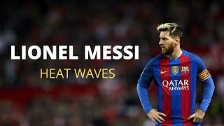 LIONEL MESSI  HEAT WAVES  EDIT [upl. by Leamiba12]