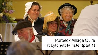 Purbeck Village Quire at Lytchett Minster  part one of two [upl. by Aicinat463]