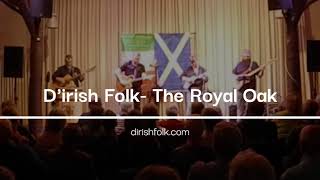 Dirish Folk The Royal Oak [upl. by Gavrah]