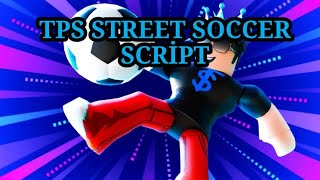 TPS Street Soccer Script V5 [upl. by Zetra841]