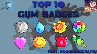 Top 10 Pokémon Gym Badges Feat HoodlumScrafty [upl. by Madai876]