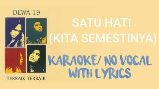 Satu Hati Kita Semestinya  Dewa 19 KaraokeNo Vocal WITH LYRICS  Minus One [upl. by Alrak]