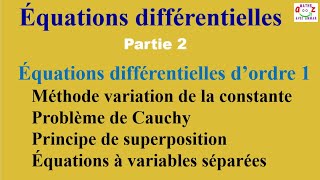 Cours équations différentielles dordre 1 Variation de la constante principe de superposition [upl. by Laurentium841]