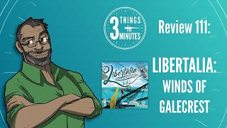 Libertalia Winds of Galecrest 3 Things in 3 Minutes Review 111 [upl. by Rawna]