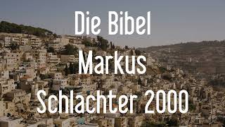 Das Markus Evangelium  Die Bibel als Hörbuch Schlachter 2000 [upl. by Erodoeht277]