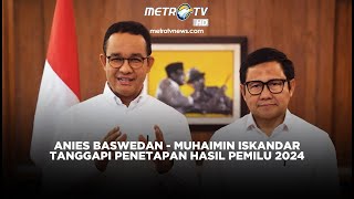 BREAKING NEWS ANIES  MUHAIMIN TANGGAPI PENETAPAN HASIL PEMILU 2024 [upl. by Eisned]