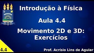 Movimento 2D e 3D Exercícios – Aula 44 – Introdução a Física [upl. by Godrich]