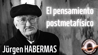 Jürgen HABERMAS  El pensamiento postmetafísico  Epistemología crítica [upl. by Odarnoc]