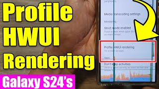 📱Galaxy S24S24Ultra How to Turn OnOff Profile HWUI Rendering [upl. by Powel557]