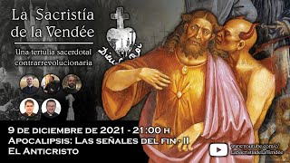 El Anticristo Apocalipsis II  La Sacristía de La Vendée 09122021 [upl. by Stilwell]