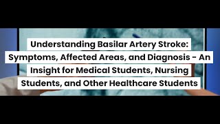 Understanding Basilar Artery Stroke Symptoms Affected Areas and Diagnosis [upl. by Pellikka919]