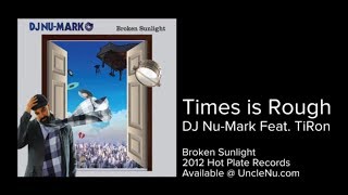 DJ NuMark feat TiRon  Times Is Rough [upl. by Abeh]