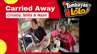 Carried Away Crosby Stills amp Nash Cover by Tambayan Ni Lolo [upl. by Nomead]