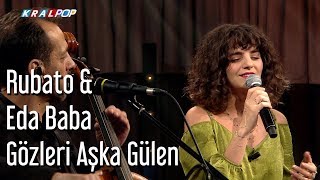 Rubato amp Eda Baba  Gözleri Aşka Gülen [upl. by Aicssej275]