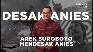 FINALE DESAK ANIES  AREK SUROBOYO MENDESAK ANIES BASWEDAN [upl. by Hawkins]