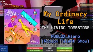 The Living Tombstone  My Ordinary Life FULL  Roblox Got Talent ROBLOX Piano Cover [upl. by Gardal]