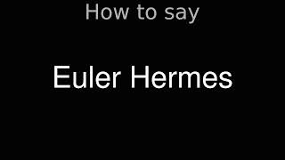 How to Pronounce correctly Euler Hermes [upl. by Ronica445]