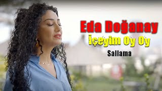 Eda Doğanay İçeyim Oy Oy  klip 2022  Sallama [upl. by Niwroc874]