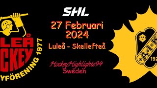 LULEÅ VS SKELLEFTEÅ  27 FEBRUARI 2024  HIGHLIGHTS  SHL [upl. by Revned]