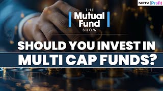 Are Multi Cap Funds The Right Fit For Your Portfolio All You Need To Know  The Mutual Fund Show [upl. by Mchail]