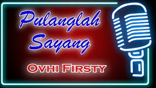 Pulanglah Sayang Karaoke Minang  Ovhi Firsty [upl. by Ycinuq]