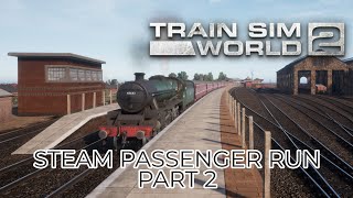 Steam Passenger Run Part 2  Train Sim World 2  Xbox Series X [upl. by Otrevire]