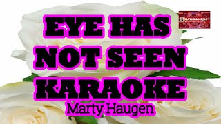 EYE HAS NOT SEEN  MARTY HAUGEN  HD KARAOKE  karaoke lyrics [upl. by Hanforrd359]