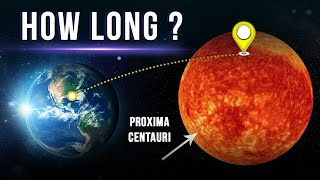 How Long Would It Take Us To Go To Proxima Centauri [upl. by Akimed511]