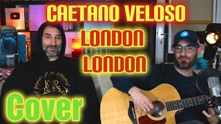 Caetano Veloso  London London  Cover  feat FrankValchiria [upl. by Ameen]