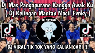 DJ MAS PANGAPURANE KANGGO AWAK KU  DJ KELINGAN MANTAN BY MOCIL FVNKY VIRAL TIKTOK YANG KALIAN C [upl. by Anuqahs250]