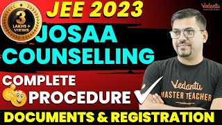 All About JOSAA Counselling Process 2023 JOSAA Counselling Steps amp Documents Required VedantuMath [upl. by Rahman]