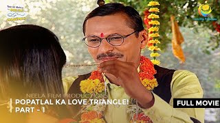 Popatlal ka Love Triangle I FULL MOVIE  PART 1 I Taarak Mehta Ka Ooltah Chashmah Ep 1287 to 1291 [upl. by Soni289]