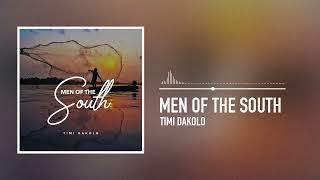 Timi Dakolo  Men Of The South Official Audio [upl. by Ardnaeed662]