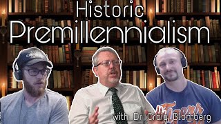 Understanding Historic Premillennialism with Craig Blomberg [upl. by Domineca]