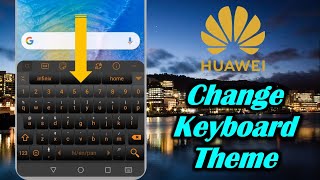 How to Change Keyboard Theme in Huawei [upl. by Silden]