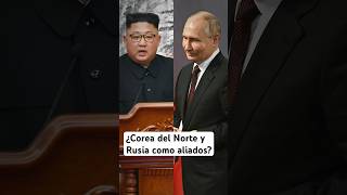 ¿Corea del Norte y Rusia como aliados [upl. by Pendergast271]