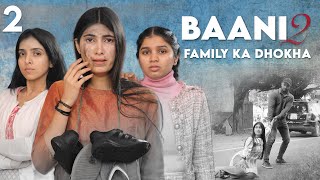 BAANI 2  Family Ka Dhokha  S2 EP 2  Emotional Family Story  Anaysa [upl. by Notfol664]