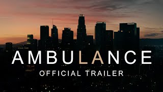 Ambulance  Official Trailer HD [upl. by Adnohser198]