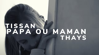 Tissan  Papa ou maman feat Thays [upl. by Vivien]