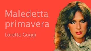 Loretta Goggi  Maledetta primavera testolyrics [upl. by Nosauq50]