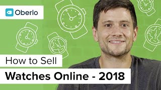 How to sell watches online for dropshipping [upl. by Ennaeilsel]