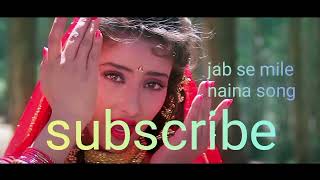 Jab se mile naina song🎵🎵🎵🎵🎵🎵🎵 [upl. by Yanahc]