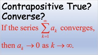 Review Series Tests for Convergence amp Divergence Contrapositive amp Converse Statements [upl. by Younger998]