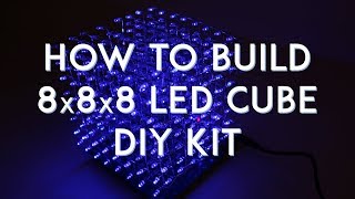 8x8x8 LED Cube DIY Kit  How To Build and Review [upl. by Nylrem]