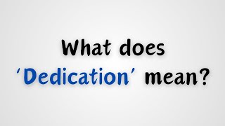 What does Dedication mean [upl. by Valerle]